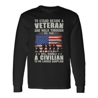 Veteran Vets To Stand Beside A Veteran And Walk Through His Pain Veterans Long Sleeve T-Shirt - Monsterry AU