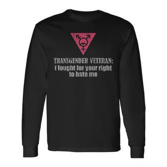 Veteran Vets Transgender Veteran I Fought For Your Right To Hate Me Veterans Long Sleeve T-Shirt - Monsterry