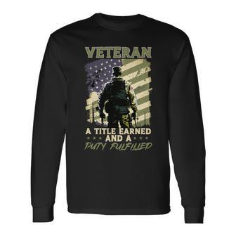 Veteran Vets Us Patriotic Veteran A Title Earned And A Duty Fulfilled 1 Veterans Long Sleeve T-Shirt - Monsterry AU