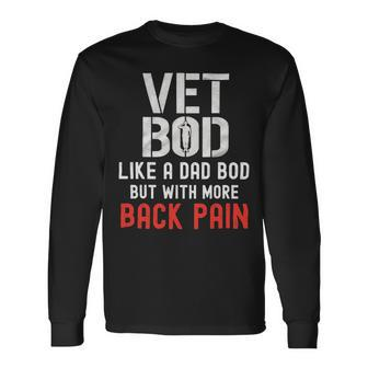 Veteran Vets Vet Bod Like A Dad Bod With More Back Pain Veterans Long Sleeve T-Shirt - Monsterry AU
