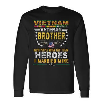 Veteran Vets Vietnam Veteran Brother Most People Never Meet Their Heroes Veterans Long Sleeve T-Shirt - Monsterry