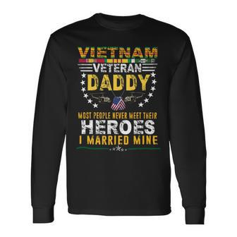 Veteran Vets Vietnam Veteran Daddy Most People Never Meet Their Heroes Veterans Long Sleeve T-Shirt - Monsterry
