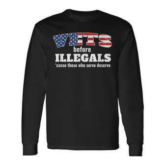 Vets Before Illegals Those Who Serve Deserve Veteran Pride Long Sleeve T-Shirt | Mazezy