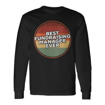Vintage Best Fundraising Manager Ever Long Sleeve T-Shirt | Mazezy