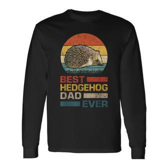 Vintage Best Hedgehog Dad Ever Animals Lover Long Sleeve T-Shirt T-Shirt | Mazezy