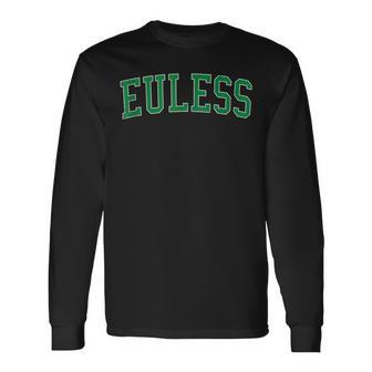 Vintage Euless Tx Distressed Green Varsity Style Long Sleeve T-Shirt | Mazezy