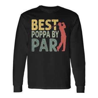 Vintage Fathers Day Best Poppa By Par Golf For Dad Long Sleeve T-Shirt - Seseable