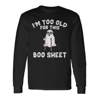 Vintage Halloween Boo I'm Too Old For This Boo Sheet Long Sleeve T-Shirt - Thegiftio UK