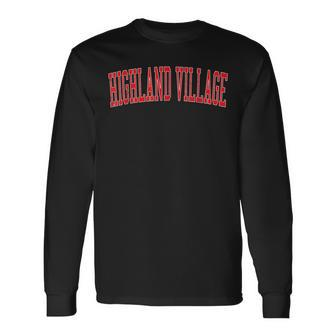 Vintage Highland Village Tx Distressed Red Varsity Style Long Sleeve T-Shirt | Mazezy