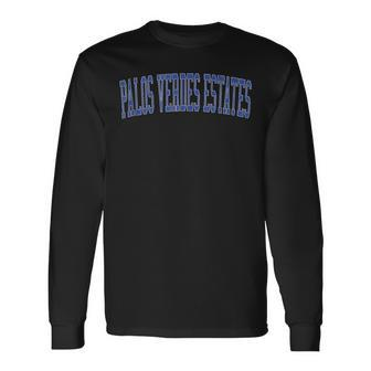 Vintage Palos Verdes Estates Ca Distressed Blue Varsity Styl Long Sleeve T-Shirt | Mazezy