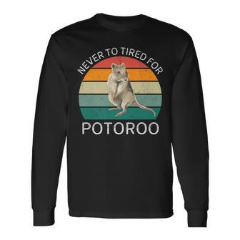 Vintage Never To Tired For Potoroo Retro Potoroo Lover Long Sleeve T-Shirt | Mazezy