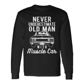 Vintage Never Underestimate Old Man With Muscle Car Long Sleeve T-Shirt - Seseable
