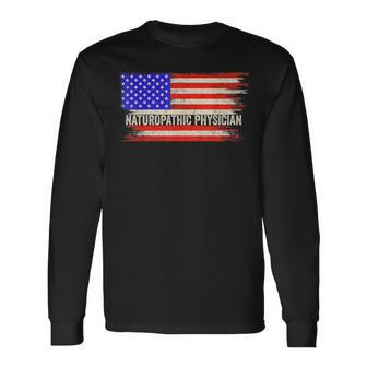 Vintage Usa American Flag Naturopathic Physician Patriotic Long Sleeve T-Shirt | Mazezy