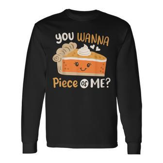 You Wanna Piece Of Me Cute Pumpkin Pie Happy Thanksgiving Long Sleeve T-Shirt - Monsterry AU