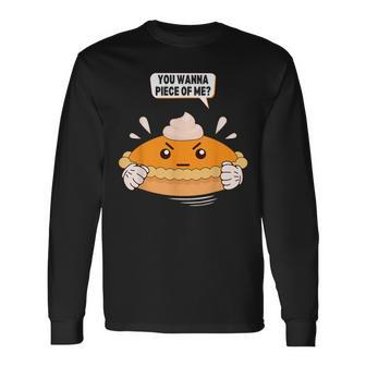 You Wanna Piece Of Me Pumpkin Pie Lover Thanksgiving Long Sleeve T-Shirt - Seseable