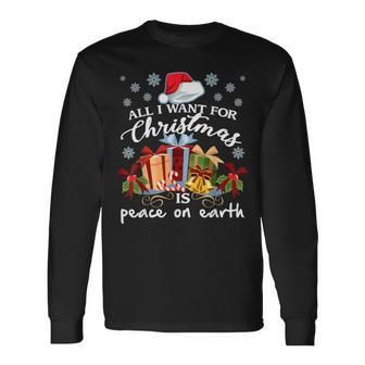 All I Want For Christmas Is Peace On Earth Long Sleeve T-Shirt - Seseable
