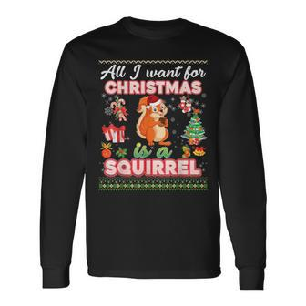 All I Want For Christmas Is A Squirrel Ugly Sweater Farmer Long Sleeve T-Shirt - Monsterry CA