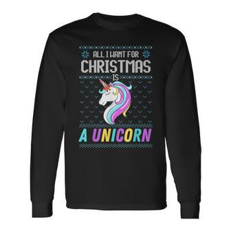 All I Want For Christmas Is A Unicorn Ugly Sweater Xmas Fun Long Sleeve T-Shirt | Mazezy