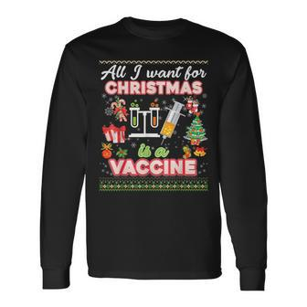 All I Want For Christmas Is A Vaccine Ugly Sweater Dinner Long Sleeve T-Shirt - Monsterry CA