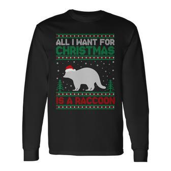 All I Want For Xmas Is A Raccoon Ugly Christmas Sweater Long Sleeve T-Shirt | Mazezy