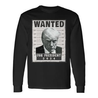 Wanted Donald Trump For President 2024 Trump Shot Long Sleeve T-Shirt | Mazezy
