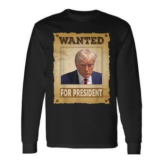 Wanted Donald Trump For President Hot Vintage Legend Long Sleeve T-Shirt | Mazezy DE