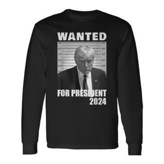 Wanted For President 2024 Trump Hot Long Sleeve T-Shirt | Mazezy