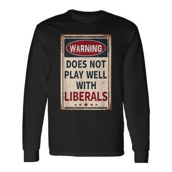 Warning Does Not Play Well With Liberals Conservative Long Sleeve - Seseable