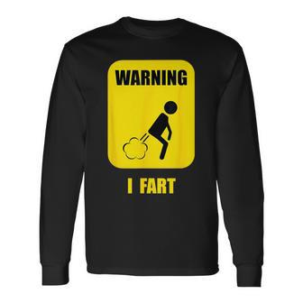 Warning I Fart Fart Zone Gassy Farting Gag Long Sleeve T-Shirt | Mazezy