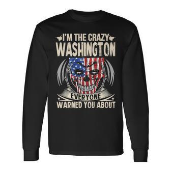 Washington Name Im The Crazy Washington Long Sleeve T-Shirt - Seseable