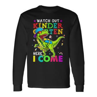 Watch Out Kindergarten Here I Come Dinosaurs Back To School Long Sleeve T-Shirt T-Shirt | Mazezy