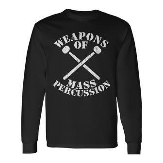 Weapons Of Mass Percussion Drummer Pun Long Sleeve T-Shirt | Mazezy