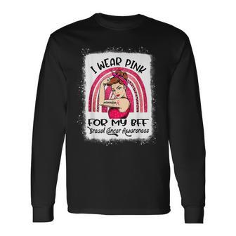 I Wear Pink For My Best Friend Bff Breast Cancer Awareness Long Sleeve T-Shirt - Seseable