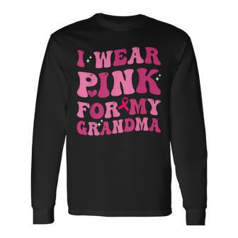 I Wear Pink For My Grandma Support Breast Cancer Awareness Long Sleeve T-Shirt | Mazezy UK