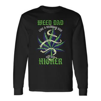 Weed Dad Like Regular Dad Only Way Higher Pothead Long Sleeve T-Shirt T-Shirt | Mazezy