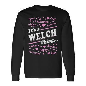 Welch Surname Last Name Its A Welch Thing Last Name Long Sleeve T-Shirt T-Shirt | Mazezy