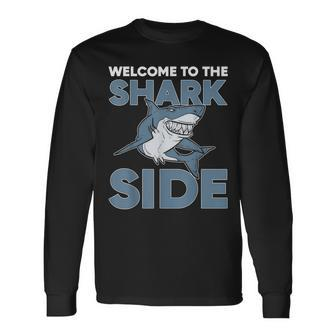 Welcome To The Shark Side Sea Animal Scary Long Sleeve T-Shirt T-Shirt | Mazezy