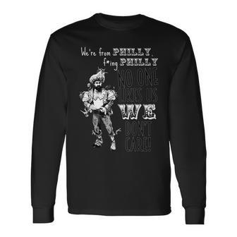 We're From Philly No One Likes Us We Don't Care Long Sleeve - Monsterry AU