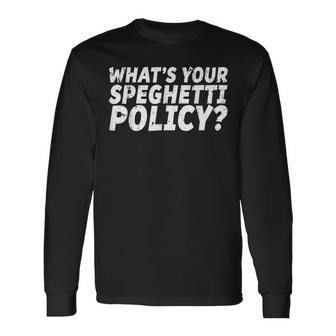 What's Your Spaghetti Policy Sunny Charlie Long Sleeve T-Shirt | Mazezy
