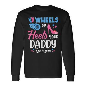 Wheels Or Heels Your Daddy Loves You Gender Reveal Party Long Sleeve T-Shirt | Mazezy UK