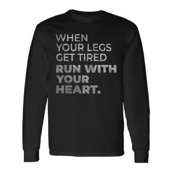 When Your Legs Get Tired Run With Your Heart For Runner Long Sleeve T-Shirt T-Shirt | Mazezy