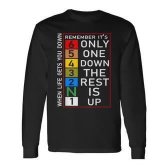 When Life Gets You Down Remember Only One Down Rest Is Up Long Sleeve T-Shirt | Mazezy