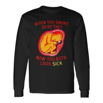 When You Smoke So Do They Now You Both Look Sick Long Sleeve T-Shirt T-Shirt | Mazezy UK