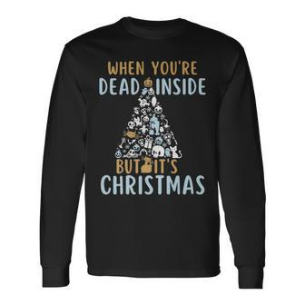 When Youre Dead Inside But Its The Holiday Season Long Sleeve T-Shirt | Mazezy