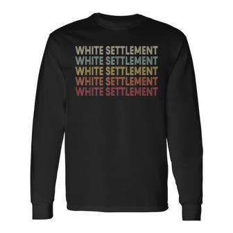 White-Settlement Texas White-Settlement Tx Retro Vintage Long Sleeve T-Shirt | Mazezy