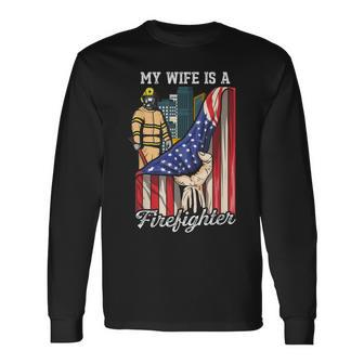 My Wife Is A Firefighter Husband Proud Fire Wife Long Sleeve T-Shirt T-Shirt | Mazezy