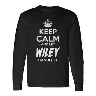 Wiley Name Keep Calm And Let Wiley Handle It Long Sleeve T-Shirt - Seseable