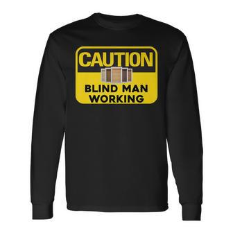 Window Blinds Installer Blind Man Working Long Sleeve T-Shirt | Mazezy
