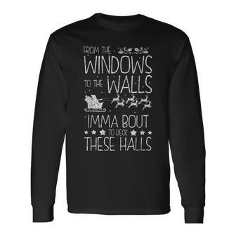 From The Windows To The Walls Deck These Halls Long Sleeve T-Shirt | Mazezy
