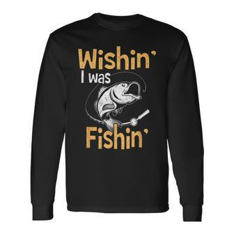 Wishing I Was Fishing Fisherman Long Sleeve T-Shirt | Mazezy